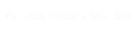DESIGN PROBLEMATIQUE - Home